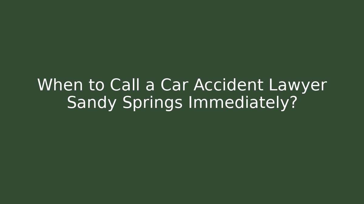 When to Call a Car Accident Lawyer Sandy Springs Immediately? - WealthxGroup