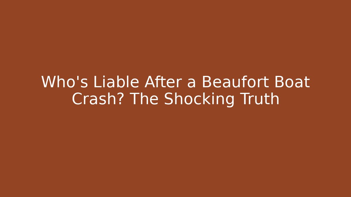 Who’s Liable After a Beaufort Boat Crash? The Shocking Truth - WealthxGroup