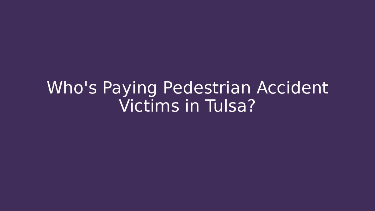 Who’s Paying Pedestrian Accident Victims in Tulsa? - WealthxGroup