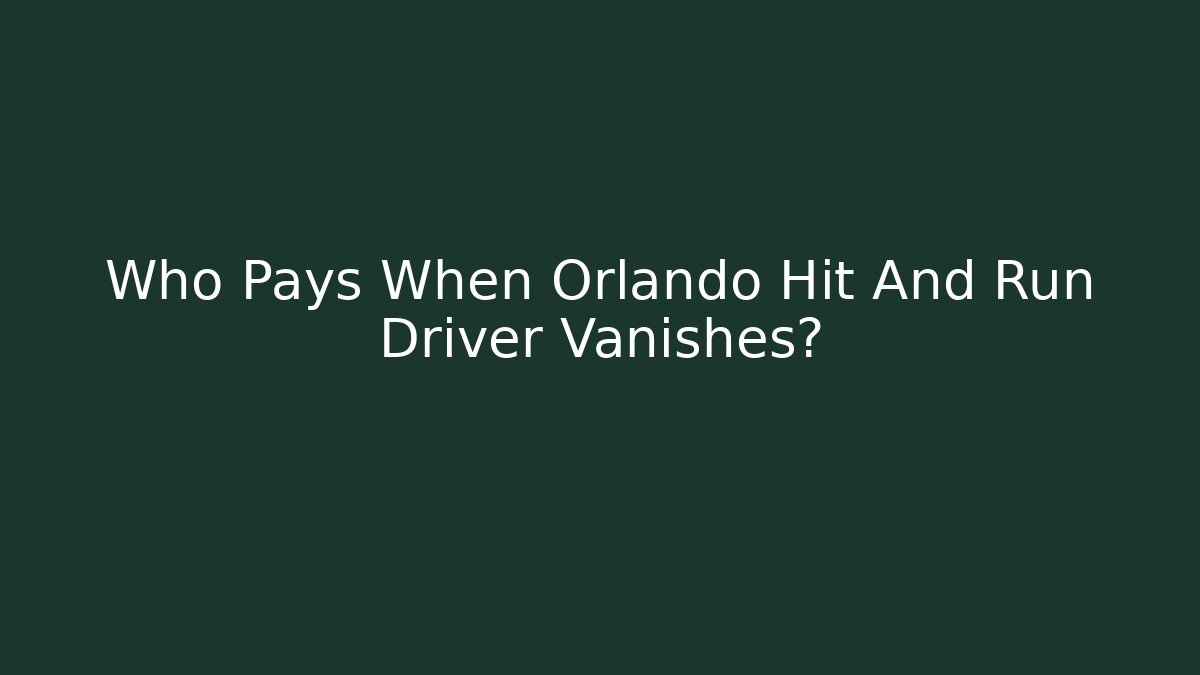Who Pays When Orlando Hit And Run Driver Vanishes? - WealthxGroup