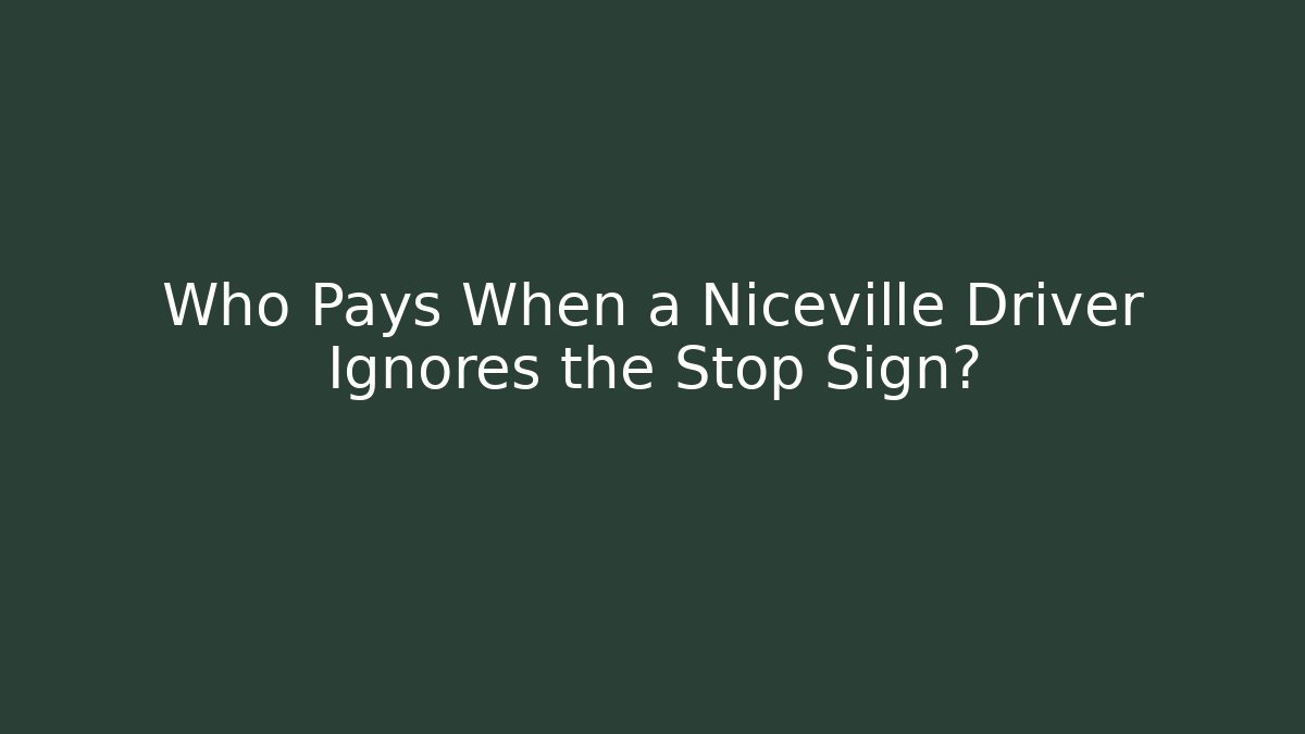 Who Pays When a Niceville Driver Ignores the Stop Sign?