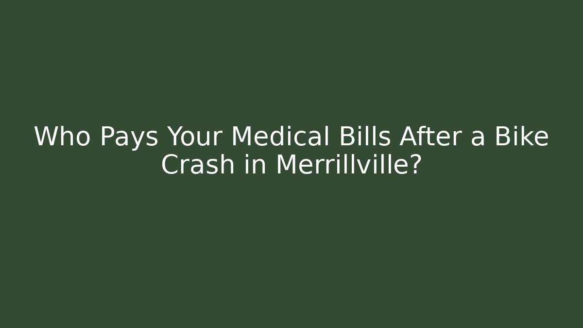 Who Pays Your Medical Bills After a Bike Crash in Merrillville?