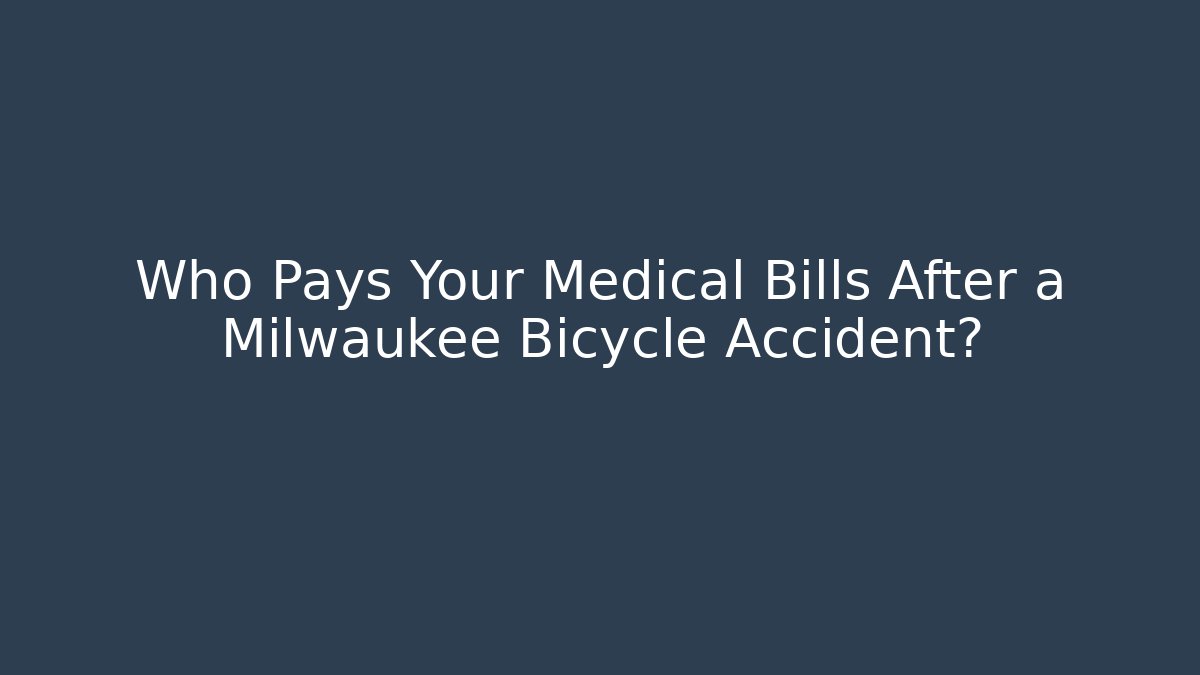 Who Pays Your Medical Bills After a Milwaukee Bicycle Accident?