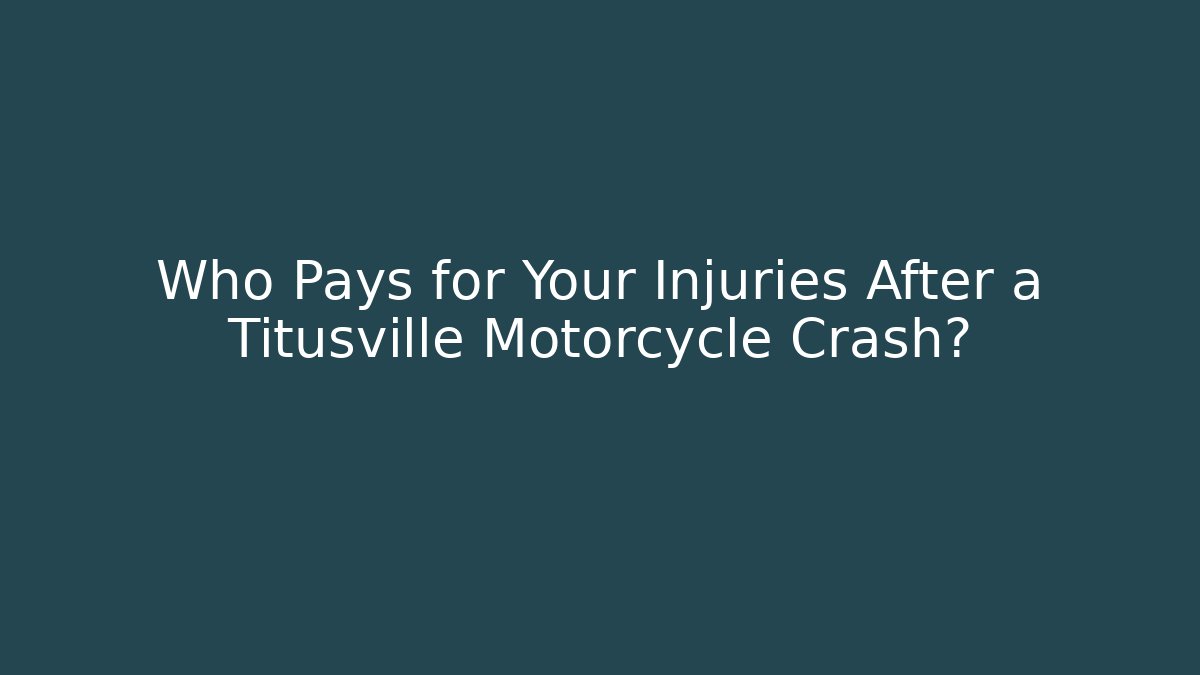 Who Pays for Your Injuries After a Titusville Motorcycle Crash? - WealthxGroup