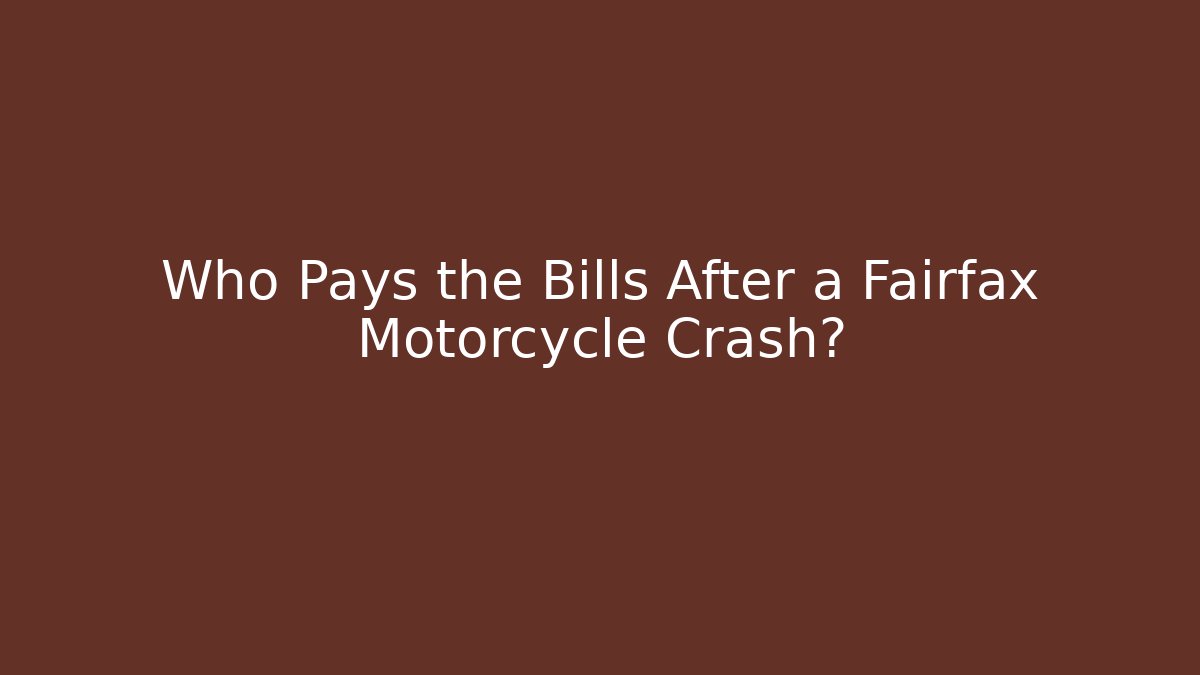 Who Pays the Bills After a Fairfax Motorcycle Crash? - WealthxGroup