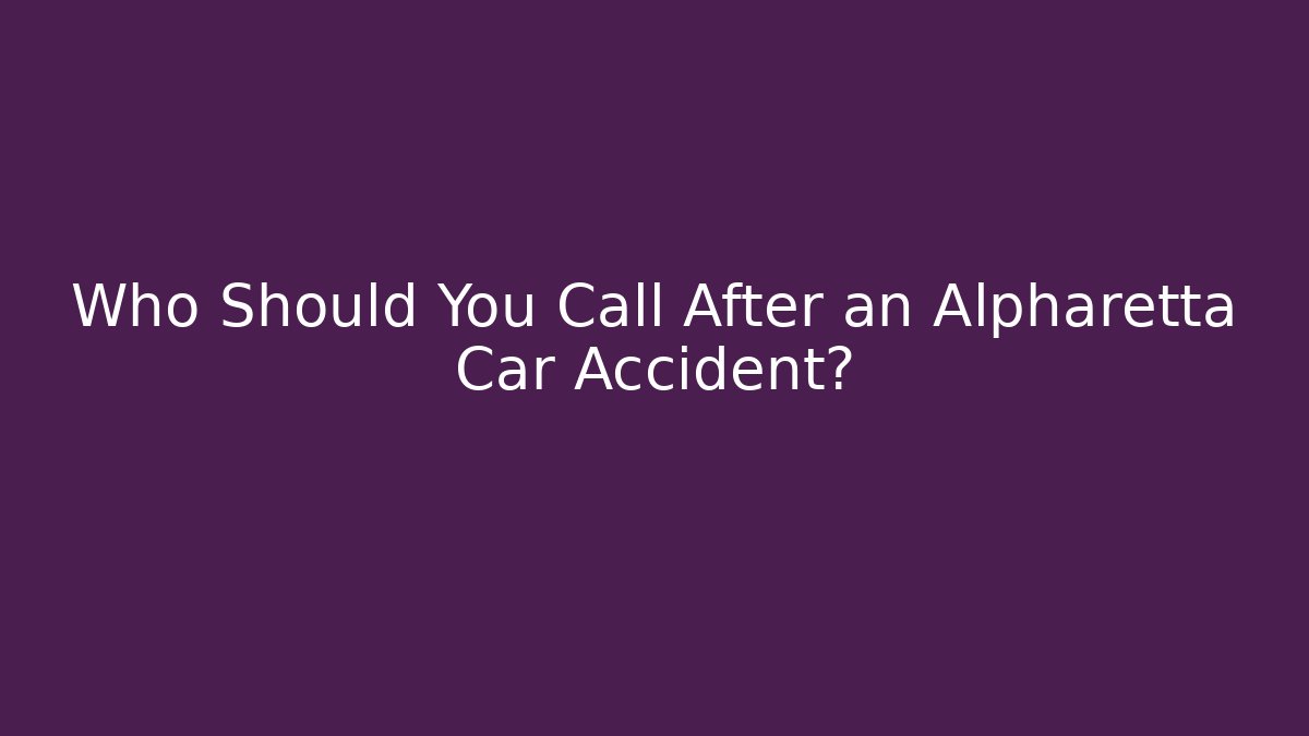 Who Should You Call After an Alpharetta Car Accident? - WealthxGroup