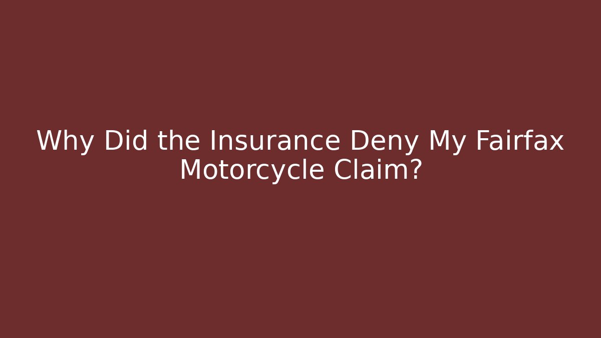 Why Did the Insurance Deny My Fairfax Motorcycle Claim?