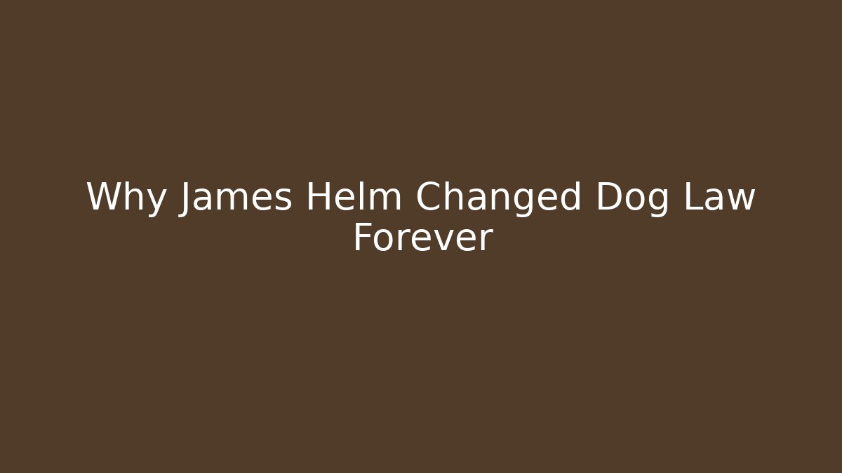 Why James Helm Changed Dog Law Forever - WealthxGroup