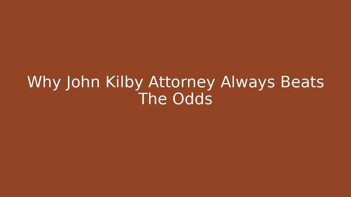 Why John Kilby Attorney Always Beats The Odds - WealthxGroup