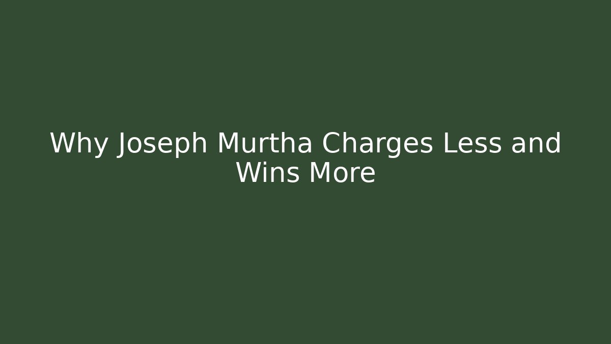Why Joseph Murtha Charges Less and Wins More - WealthxGroup