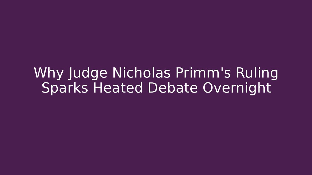 Why Judge Nicholas Primm's Ruling Sparks Heated Debate Overnight