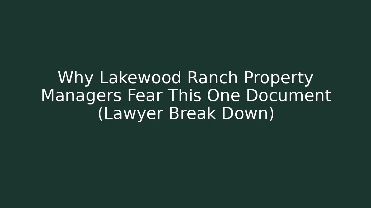 Why Lakewood Ranch Property Managers Fear This One Document (Lawyer Break Down)