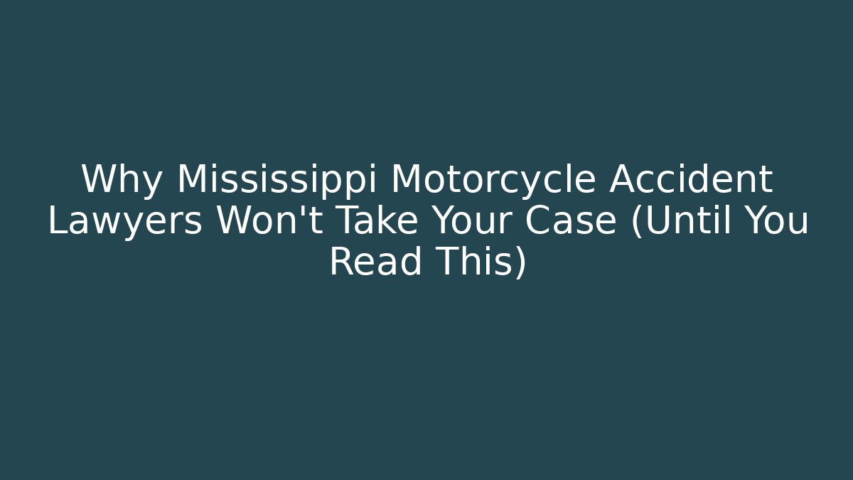 Why Mississippi Motorcycle Accident Lawyers Won’t Take Your Case (Until You Read This) - WealthxGroup