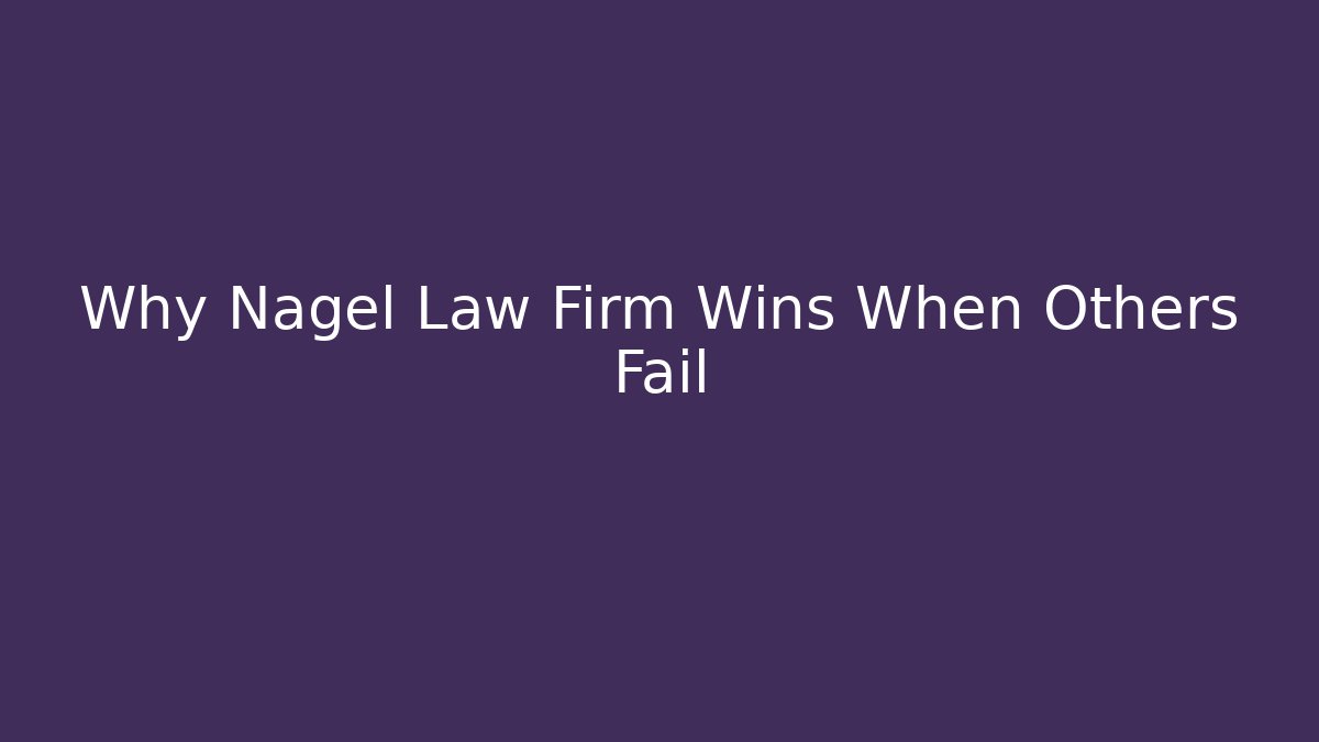 Why Nagel Law Firm Wins When Others Fail - WealthxGroup