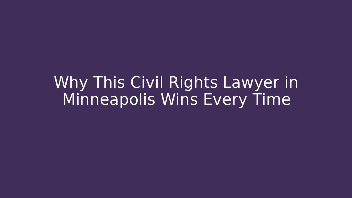 Why This Civil Rights Lawyer in Minneapolis Wins Every Time - WealthxGroup