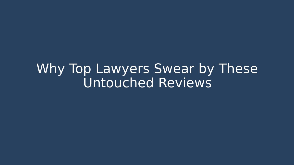 Why Top Lawyers Swear by These Untouched Reviews