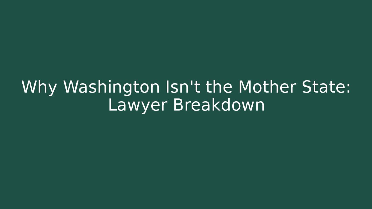 Why Washington Isn't the Mother State: Lawyer Breakdown - WealthxGroup
