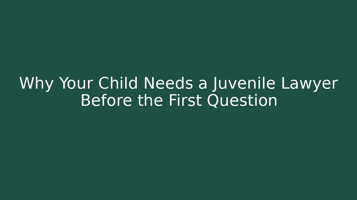 Why Your Child Needs a Juvenile Lawyer Before the First Question - WealthxGroup