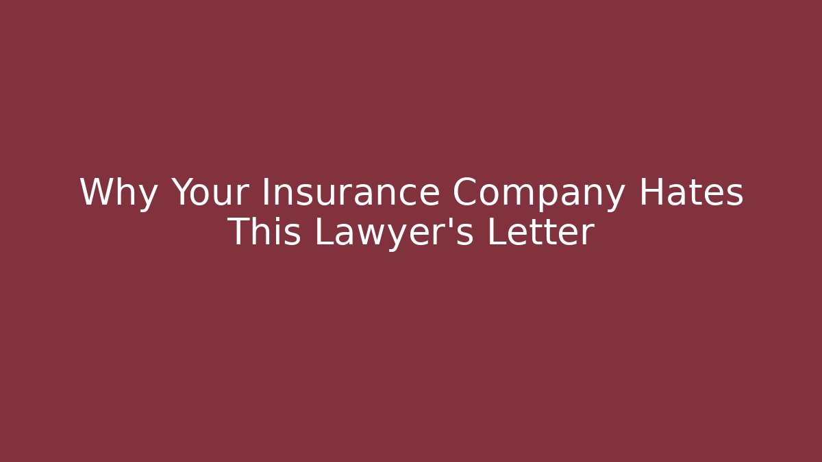 Why Your Insurance Company Hates This Lawyer’s Letter