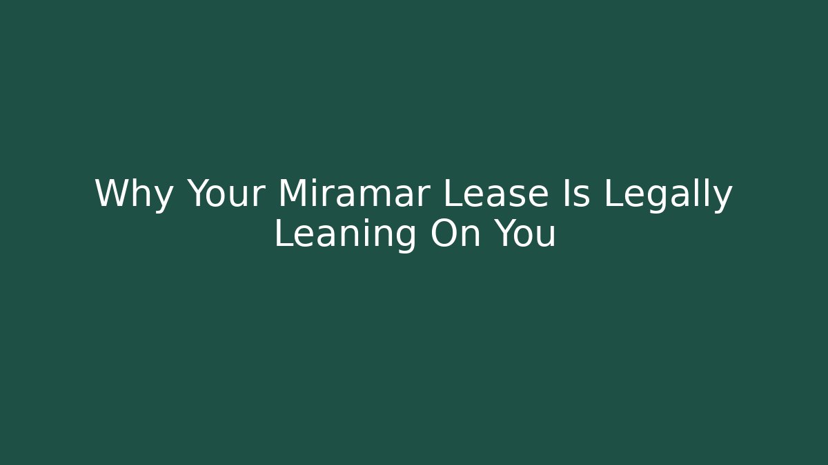 Why Your Miramar Lease Is Legally Leaning On You - WealthxGroup