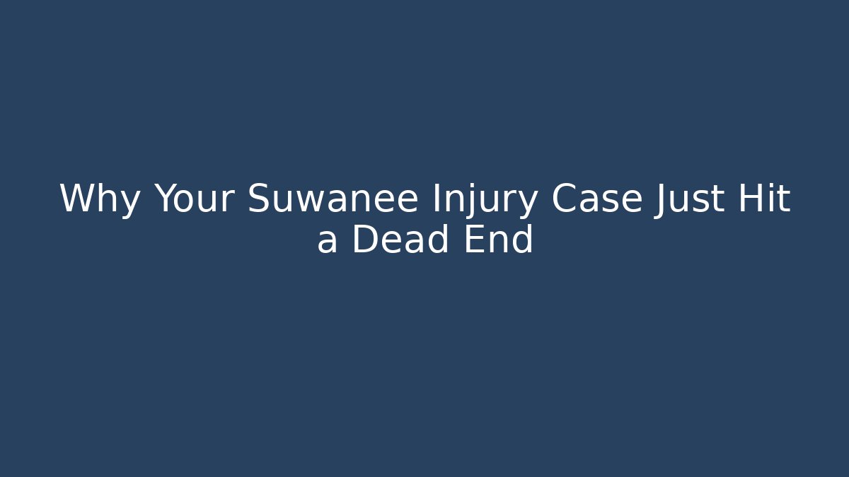 Why Your Suwanee Injury Case Just Hit a Dead End - WealthxGroup