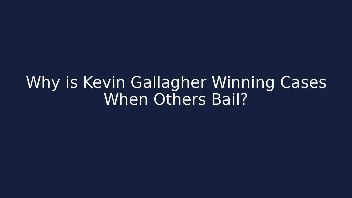 Why is Kevin Gallagher Winning Cases When Others Bail? - WealthxGroup