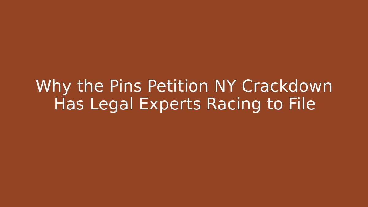 Why the Pins Petition NY Crackdown Has Legal Experts Racing to File