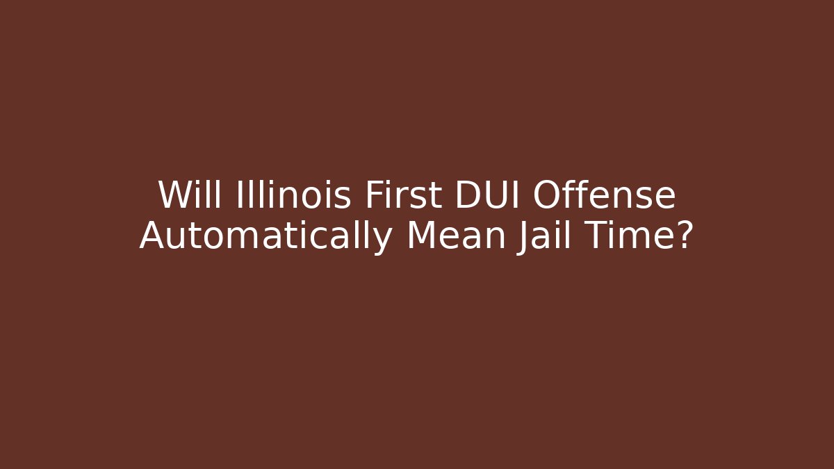 Will Illinois First DUI Offense Automatically Mean Jail Time? - WealthxGroup