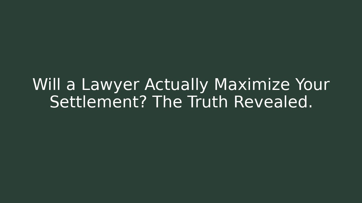 Will a Lawyer Actually Maximize Your Settlement? The Truth Revealed. - WealthxGroup