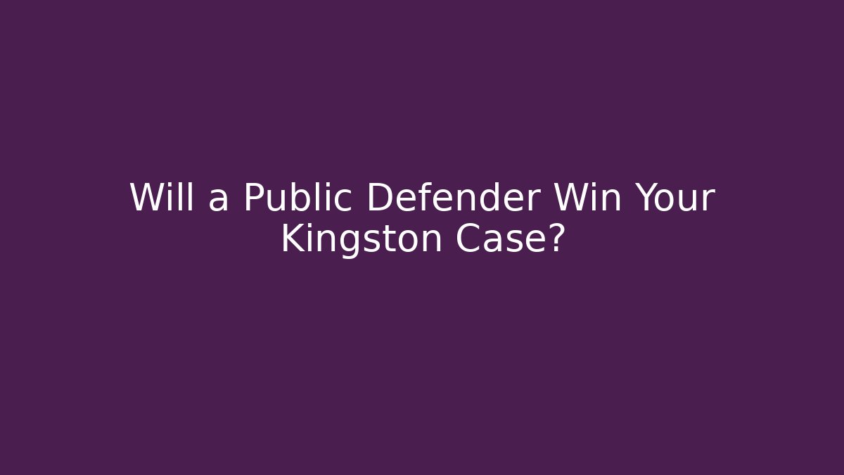 Will a Public Defender Win Your Kingston Case? - WealthxGroup