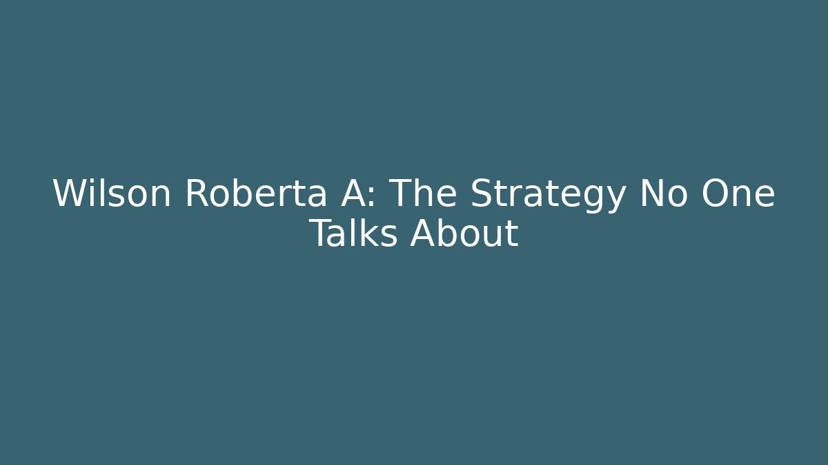Wilson Roberta A: The Strategy No One Talks About