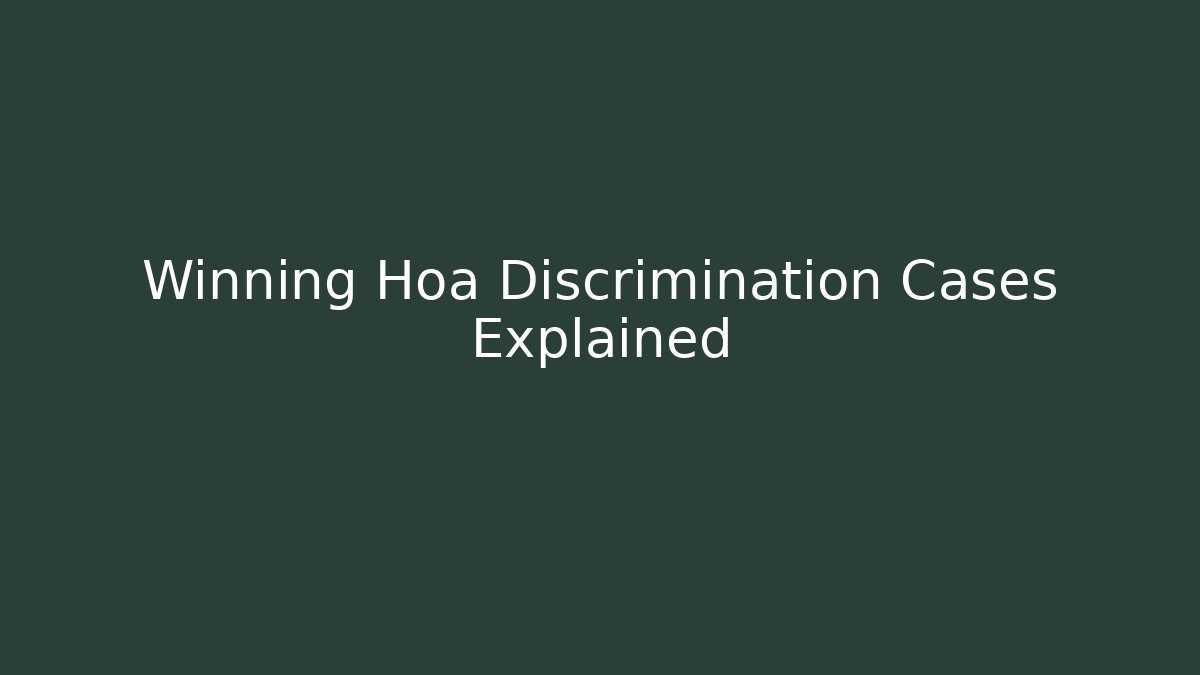 Winning Hoa Discrimination Cases Explained