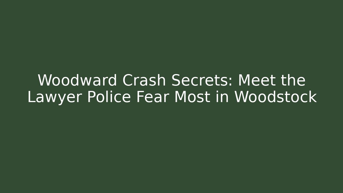 Woodward Crash Secrets: Meet the Lawyer Police Fear Most in Woodstock