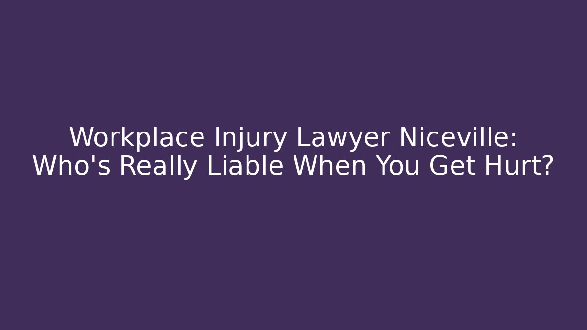 Workplace Injury Lawyer Niceville: Who’s Really Liable When You Get Hurt? - WealthxGroup
