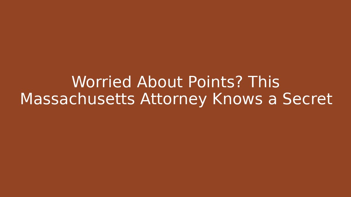 Worried About Points? This Massachusetts Attorney Knows a Secret