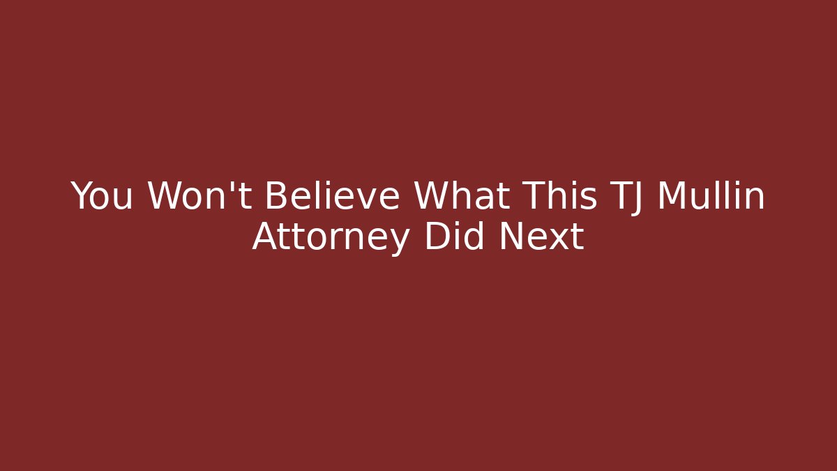 You Won't Believe What This TJ Mullin Attorney Did Next - WealthxGroup