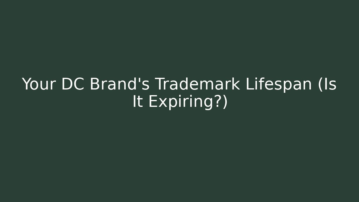 Your DC Brand's Trademark Lifespan (Is It Expiring?)