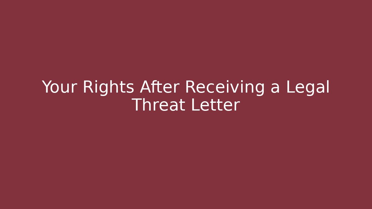 Your Rights After Receiving a Legal Threat Letter