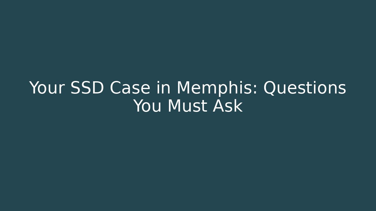 Your SSD Case in Memphis:  Questions You Must Ask - WealthxGroup