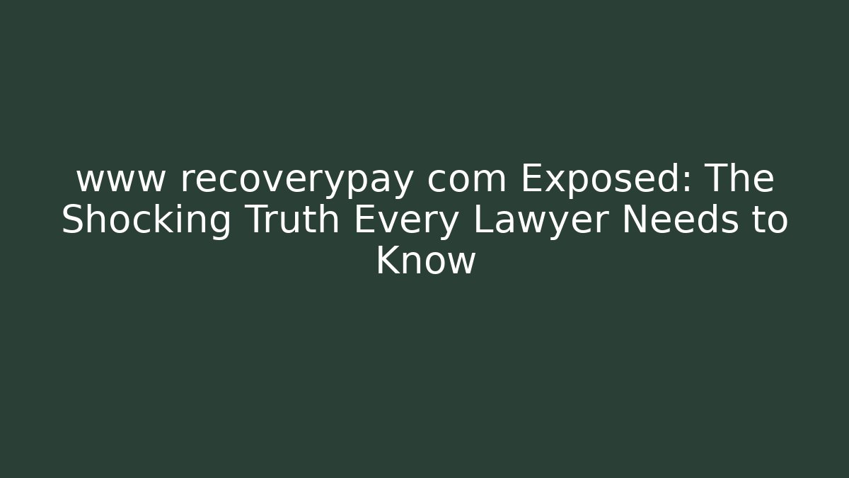 www recoverypay com Exposed: The Shocking Truth Every Lawyer Needs to Know